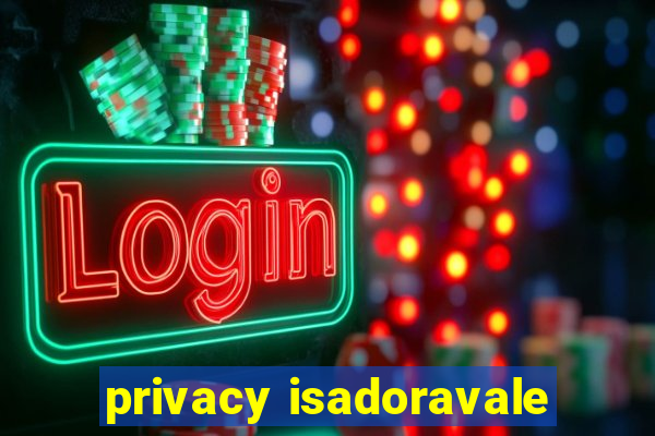 privacy isadoravale